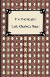 The Mabinogion - Charlotte Elizabeth Guest