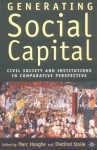 Generating Social Capital: Civil Society and Institutions in Comparative Perspective - Dietlind Stolle, Marc Hooghe