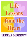 Life Lessons from the Heart - Teresa Morrow