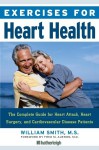 Exercises for Heart Health: The Complete Guide for Heart Attack, Heart Surgery, and Cardiovascular Disease Patients - William Smith, Grant Cooper, Fred M. Aureon