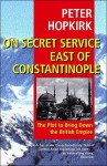 On Secret Service East of Constantinople - Peter Hopkirk