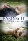 Faking it - Alles nur ein Spiel - Cora Carmack