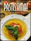 Pastissima!: Pasta the Italian Way - Leonardo Castellucci