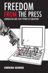 Freedom From The Press - Cherian George