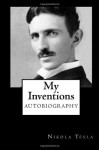 My Inventions - Nikola Tesla, Alex Struik