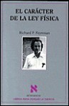 El Caracter De La Ley Fisica - Richard P. Feynman, Antoni Bosch