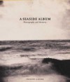 A Seaside Album: Photographs and Memory - Philippe Garner