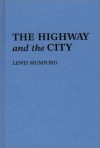 The Highway and the City. - Lewis Mumford