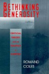 Rethinking Generosity: Critical Theory And The Politics Of Caritas - Romand Coles