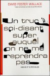 Un truc soi-disant super auquel on ne me reprendra pas - David Foster Wallace, Julie Etienne, Jean-René Etienne