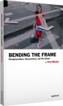 Bending the Frame: Photojournalism, Documentary, and the Citizen - Fred Ritchin