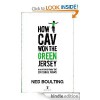 How Cav Won the Green Jersey: Short Dispatches from the 2011 Tour de France - Ned Boulting