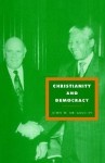 Christianity and Democracy: A Theology for a Just World Order - John W. de Gruchy