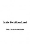 In the Forbidden Land - Henry Savage Arnold Landor