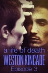 A Life of Death (Episode 3) - Weston Kincade