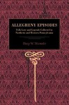 More Allegheny Episodes: Legends and Traditions, Old and New, Gathered Among the Pennsylvania Mountains - Henry W. Shoemaker