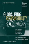 Globalizing Responsibility: The Political Rationalities of Ethical Consumption (RGS-IBG Book Series) - Clive Barnett, Paul Cloke, Nick Clarke, Alice Malpass