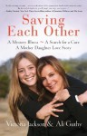 Saving Each Other: A Mother-Daughter Love Story - Victoria Jackson, Ali Guthy