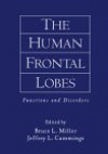 The Human Frontal Lobes: Functions and Disorders - Bruce L. Miller, Jeffrey L. Cummings