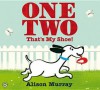 One, Two, That's My Shoe! - Alison Murray