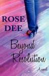 Beyond Resolution - Rose Dee