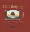 Old Beijing: Postcards from the Imperial City - Felicitas Titus, Susan Naquin