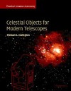 Celestial Objects for Modern Telescopes: Practical Amateur Astronomy Volume 2 - Michael A. Covington