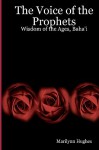 The Voice of the Prophets: Wisdom of the Ages, Confucianism, Christianity, African Religions - Marilynn Hughes