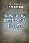 Narodziny żyjącego Boga - Ana-Maria Rizzuto