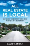 All Real Estate Is Local: What You Need to Know to Profit in Real Estate - in a Buyer's and a Seller's Market - David Lereah