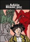 Adèle Blanc-Sec, tomes 1, 2 & 3 - Jacques Tardi