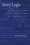 Story Logic: Problems and Possibilities of Narrative - David Herman
