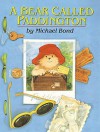 A Bear Called Paddington - Michael Bond, Peggy Fortnum