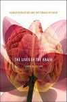 The Lives of the Brain: Human Evolution and the Organ of Mind - John S. Allen