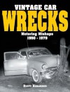 Vintage Car Wrecks Motoring Mishaps 1950-1979 - Rusty Herlocher