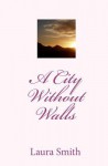 A City Without Walls - Laura Smith