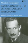 Basic Concepts of Aristotelian Philosophy - Martin Heidegger, Robert D. Metcalf, Mark B. Tanzer