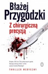 Z chirurgiczną precyzją - Błażej Przygodzki