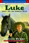 Luke: 1849-On the Golden Trail - Bonnie Pryor, Bert Dodson