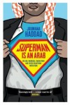 Superman Is an Arab: On God, Marriage, Macho Men and Other Disastrous Inventions - Joumana Haddad