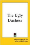 The Ugly Duchess - Lion Feuchtwanger