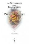 The Adventures of the Imagination of Periphery Stowe - Josh Wagner