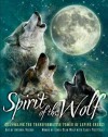 Spirit of the Wolf: Channeling the Transformative Power of Lupine Energy - Antonia Neshev, Linda Star Wolf, Casey Piscatelli, Antonia Neshev