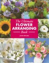 The Ultimate Flower Arranging Book - Judy Spours