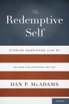 The Redemptive Self: Stories Americans Live By - Revised and Expanded Edition - Dan P. McAdams