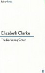 The Darkening Green - Elizabeth Clarke