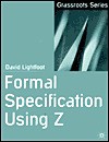 Formal Specification Using Z (Computer Science) - David Lightfoot