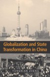 Globalization and State Transformation in China: Cambridge Asia-Pacific Studies - Yongnian Zheng