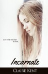 Incarnate - Claire Kent