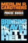 Bringing Heaven Into Hell: - Merlin R. Carothers